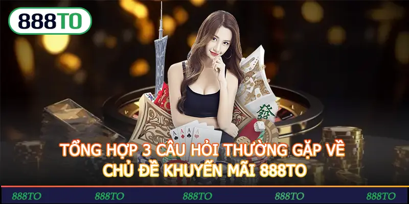 TONG HOP 3 CAU HOI THUONG GAP VE CHU DE KHUYEN MAI 888TO