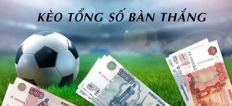 Kèo bàn thắng là gì?